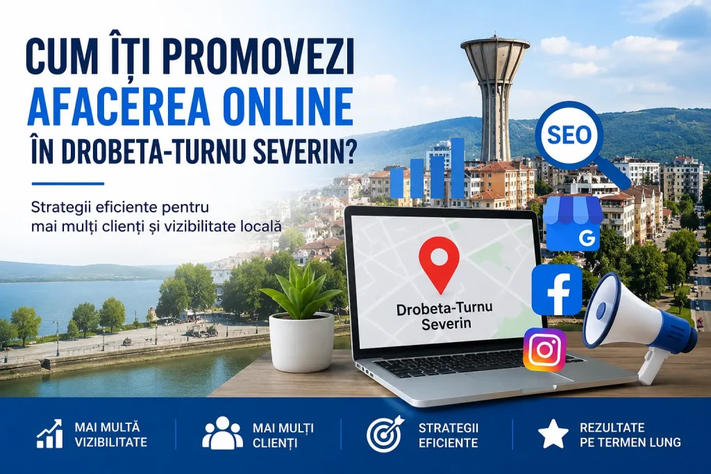 Cum îți promovezi afacerea online în Drobeta Turnu Severin