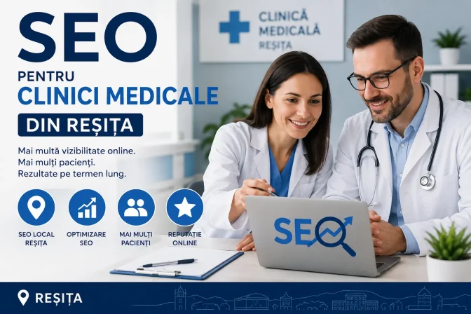 SEO pentru clinici medicale din Reșița – Ghid complet pentru creșterea numărului de pacienți și vizibilitate în Google